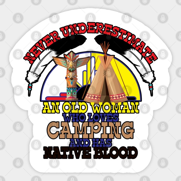 Never Underestimate An Old Woman Who Loves Camping And Has Native Blood Sticker by Orlind